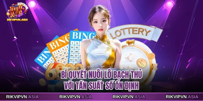 Bí quyết nuôi lô bạch thủ Rikvip với tần suất số ổn định