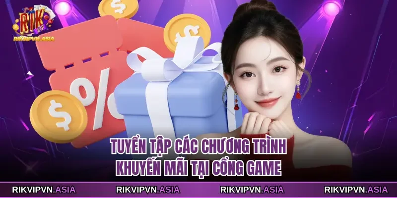 Tuyển tập các chương trình khuyến mãi RIKVIP tại cổng game